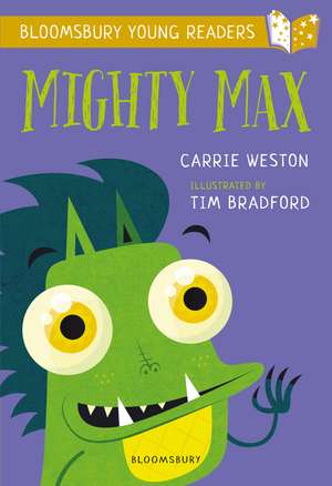 Mighty Max: A Bloomsbury Young Reader: Gold Book Band de Carrie Weston