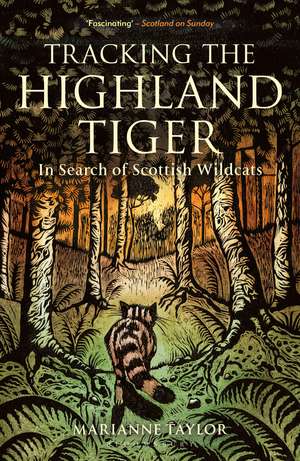 Tracking The Highland Tiger: In Search of Scottish Wildcats de Marianne Taylor