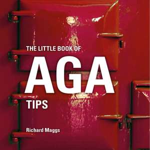 The Little Book of Aga Tips de Richard Maggs