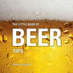 The Little Book of Beer Tips de Andrew Langley