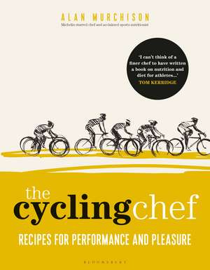 The Cycling Chef: Recipes for Performance and Pleasure de Alan Murchison