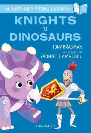 Knights V Dinosaurs: A Bloomsbury Young Reader: Purple Book Band de Tony Bradman