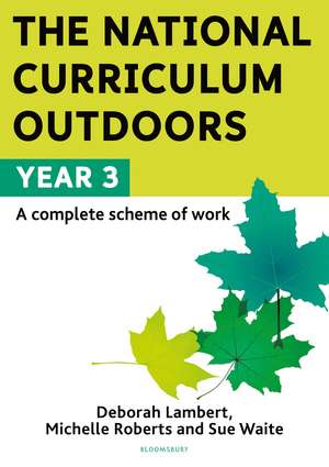 The National Curriculum Outdoors: Year 3 de Deborah Lambert