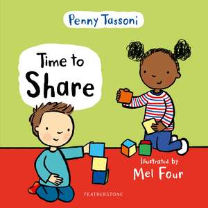 Time to Share: Show your child what a lovely thing sharing can be de Penny Tassoni