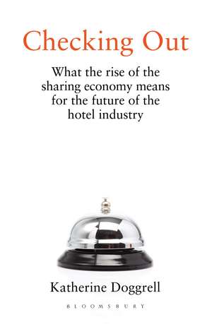 Checking Out: What the Rise of the Sharing Economy Means for the Future of the Hotel Industry de Katherine Doggrell