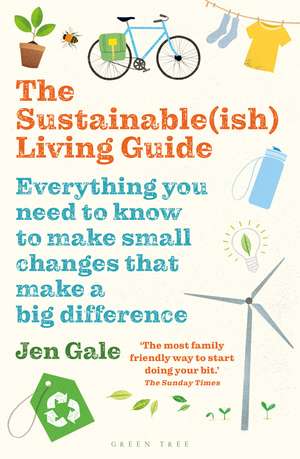 The Sustainable(ish) Living Guide: Everything you need to know to make small changes that make a big difference de Jen Gale