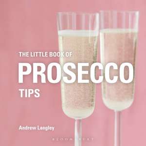 The Little Book of Prosecco Tips de Andrew Langley