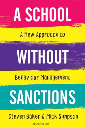 A School Without Sanctions: A new approach to behaviour management de Steven Baker