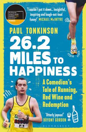 26.2 Miles to Happiness: A Comedian’s Tale of Running, Red Wine and Redemption de Paul Tonkinson