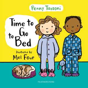 Time to Go to Bed: The perfect picture book for talking about bedtime routines de Penny Tassoni