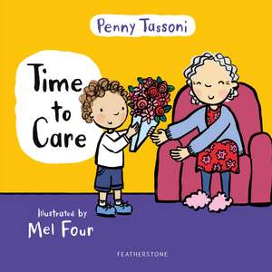 Time to Care: Explore empathy and kindness with your little one de Penny Tassoni