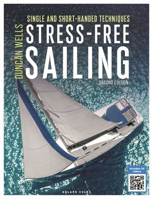 Stress-Free Sailing: Single and Short-handed Techniques de Duncan Wells