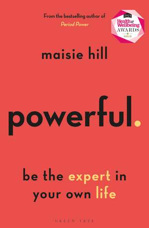 Powerful: Be the Expert in Your Own Life de Maisie Hill