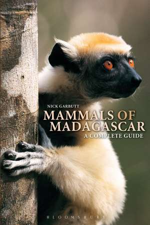 Mammals of Madagascar: A Complete Guide de Nick Garbutt