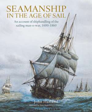 Seamanship in the Age of Sail: An Account of Shiphandling of the Sailing Man-O-War, 1600-1860 de John Harland