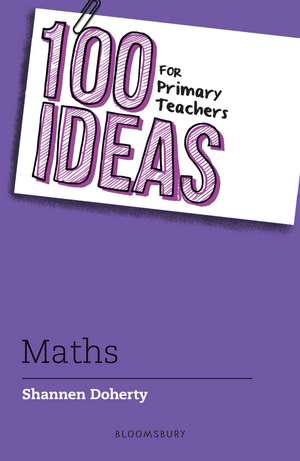 100 Ideas for Primary Teachers: Maths de Shannen Doherty