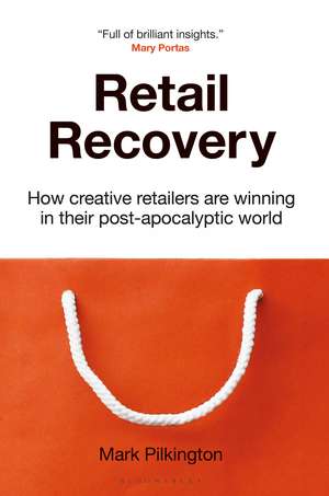 Retail Recovery: How Creative Retailers Are Winning in their Post-Apocalyptic World de Mark Pilkington