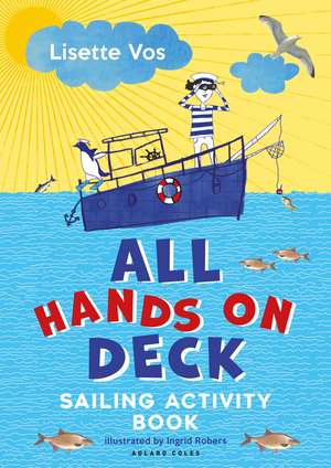 All Hands on Deck: Sailing Activity Book de Lisette Vos