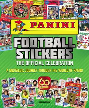 Panini Football Stickers: The Official Celebration: A Nostalgic Journey Through the World of Panini de Greg Lansdowne