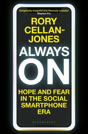 Always On: Hope and Fear in the Social Smartphone Era de Rory Cellan-Jones