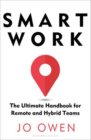 Smart Work: The Ultimate Handbook for Remote and Hybrid Teams de Jo Owen