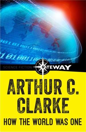 How the World Was One de Sir Arthur C. Clarke