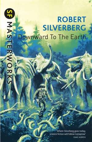 Downward To The Earth de Robert Silverberg