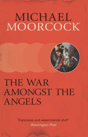 Moorcock, M: War Amongst the Angels de Michael Moorcock