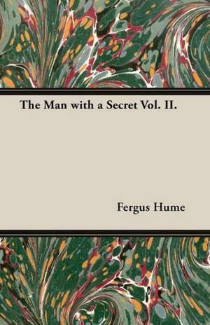 The Man with a Secret Vol. II. de Fergus Hume