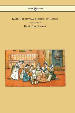 Kate Greenaway's Book of Games de Kate Greenaway