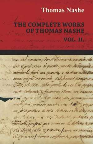 The Complete Works of Thomas Nashe Vol. II. de Thomas Nashe