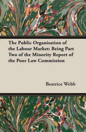 The Public Organisation of the Labour Market de Beatrice Webb