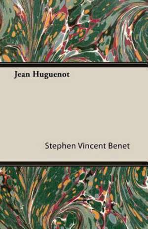 Jean Huguenot de Stephen Vincent Benet