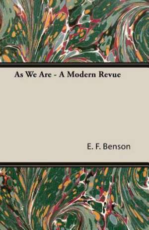 As We Are - A Modern Revue de E. F. Benson