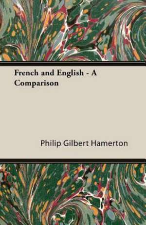 French and English - A Comparison de Philip Gilbert Hamerton