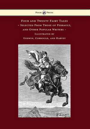 Four and Twenty Fairy Tales, Selected From Those of Perrault, and Other Popular Writers - Illustrated by Godwin, Corbould, and Harvey de Charles Perrault