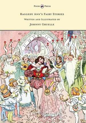 Raggedy Ann's Fairy Stories - Written and Illustrated by Johnny Gruelle de Johnny Gruelle