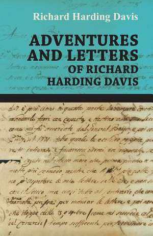 Adventures and Letters of Richard Harding Davis de Richard Harding Davis