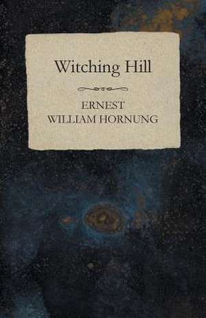 Witching Hill de Ernest William Hornung