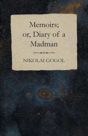 Memoirs; or, Diary of a Madman de Nikolai Gogol