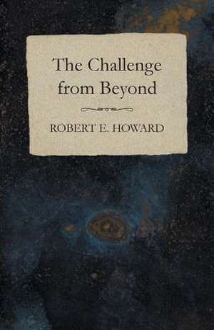 The Challenge from Beyond de Robert E. Howard