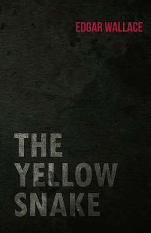 The Yellow Snake de Edgar Wallace