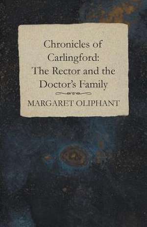 Chronicles of Carlingford de Margaret Oliphant