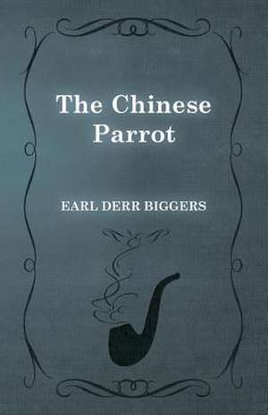 The Chinese Parrot de Earl Derr Biggers