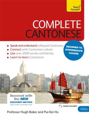 Complete Cantonese Beginner to Intermediate Course de Hugh Baker