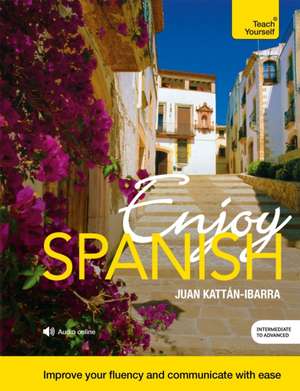 Enjoy Spanish: All That Matters de Juan Kattan-Ibarra