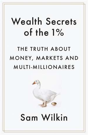 Wealth Secrets of the 1% de Sam Wilkin