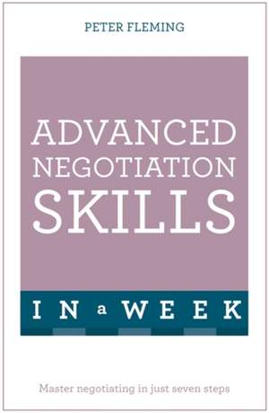 Negotiate Even Better Deals in a Week: Teach Yourself de Peter Fleming