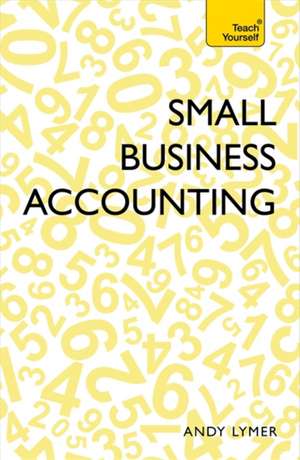 Small Business Accounting: The 50 Strategies You Need to Get Things Done de Andy Lymer