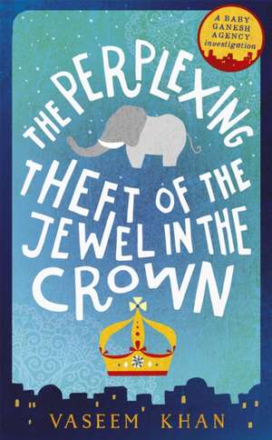 The Perplexing Theft of the Jewel in the Crown de Vaseem Khan